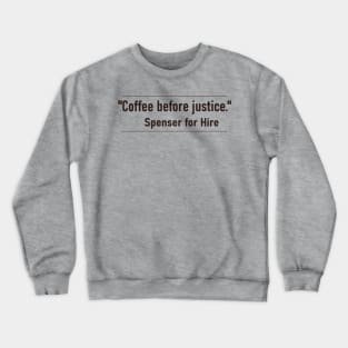 Coffee Before Justice – Spenser for Hire quote. Crewneck Sweatshirt